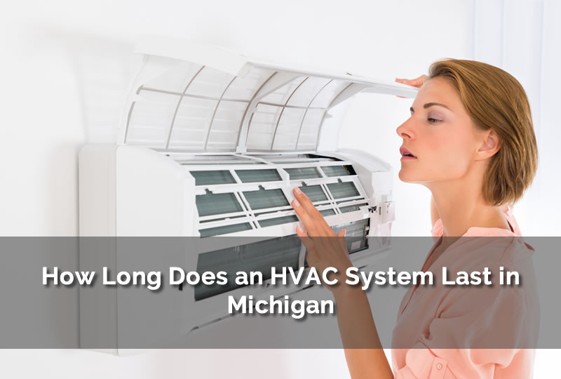 How Long Does an HVAC System Last in Michigan