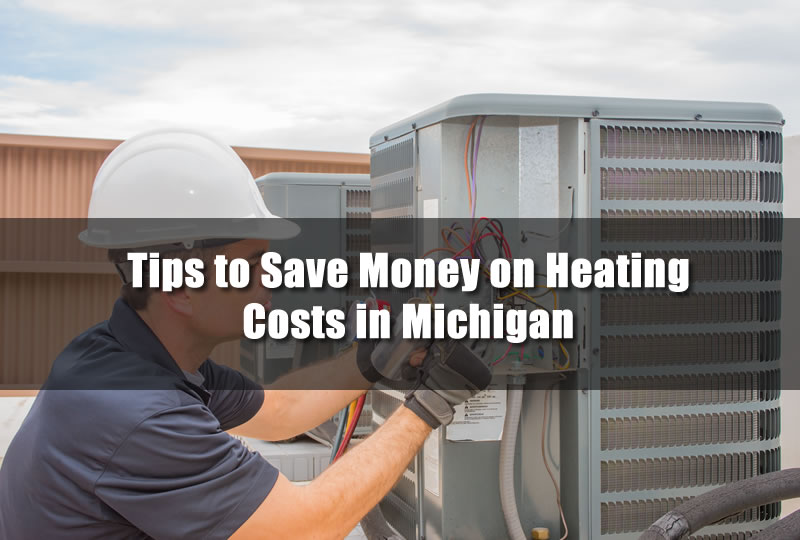 Tips to Save Money on Heating Costs in Michigan