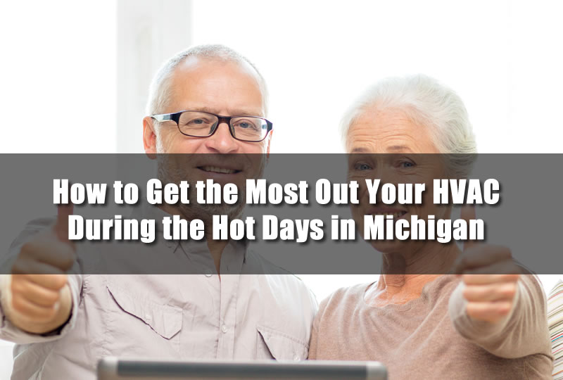 How to Get the Most Out Your HVAC During the Hot Days in Michigan