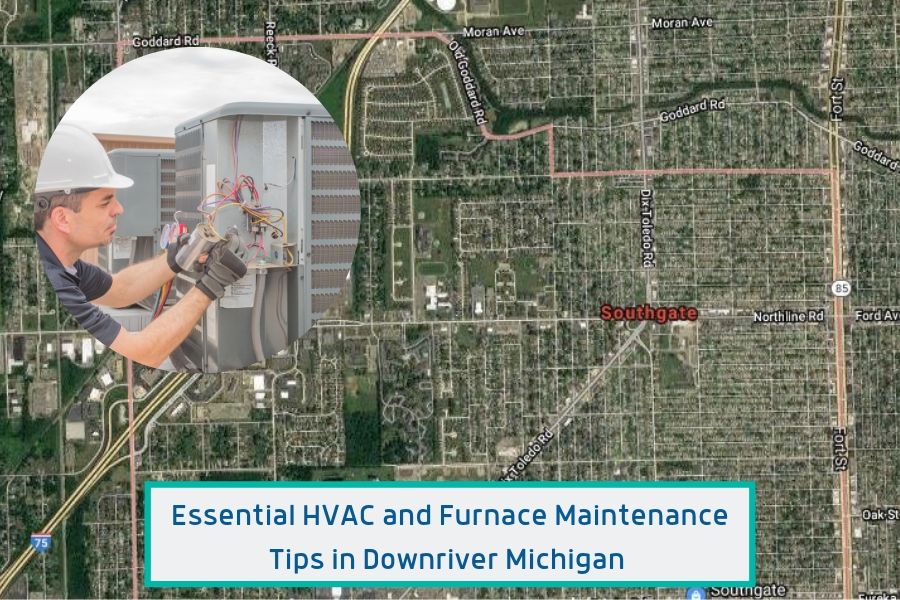 Essential HVAC and Furnace Maintenance Tips in Downriver Michigan 