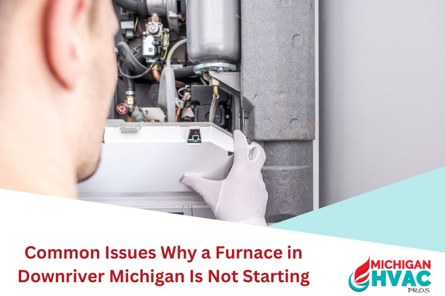 Common Issues Why a Furnace in Downriver Michigan Is Not Starting