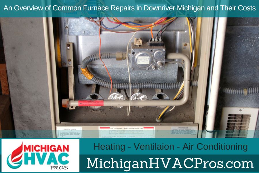 An Overview of Common Furnace Repairs in Downriver Michigan and Their Costs
